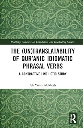 The Un Translatability of Quranic Idiomatic Phrasal Verbs