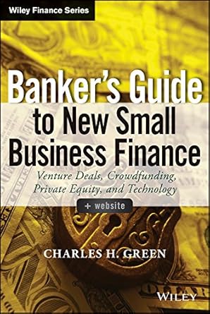 Bankers Guide to New Small Business Finance Venture Deals Crowdfunding Private Equity and Technology