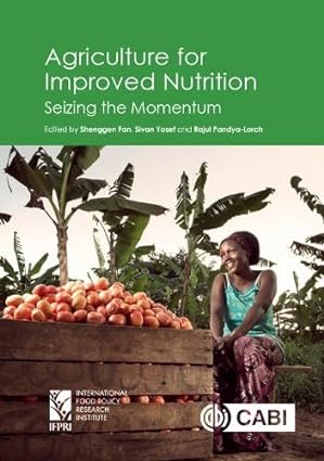 Agriculture for Improved Nutrition Seizing the Momentum