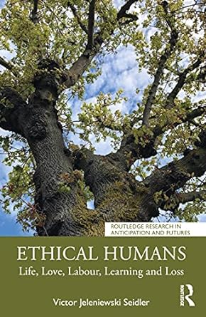 Ethical Humans Life Love Labour Learning and Loss