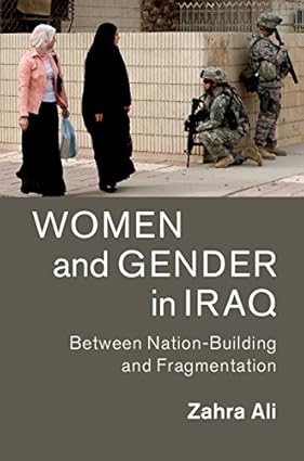 Women and Gender in Iraq Between Nation Building and Fragmentation