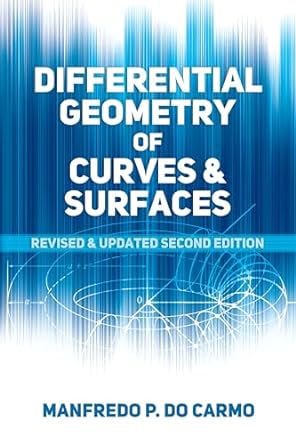 Differential Geometry of Curves and Surfaces Revised and Updated 2nd Edition