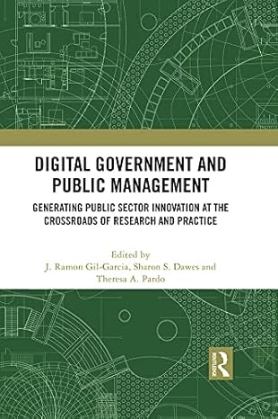 Digital Government and Public Management Generating Public Sector Innovation at the Crossroads of Research and Practice