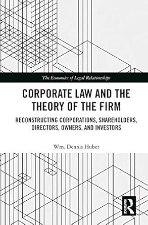 Corporate Law and the Theory of the Firm Reconstructing Corporations Shareholders