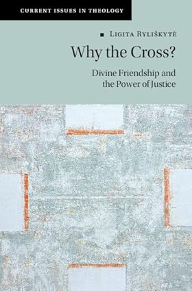 Why the Cross Divine Friendship and the Power of Justice