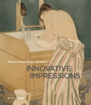 Innovative Impressions Prints by Cassatt Degas and Pissarro