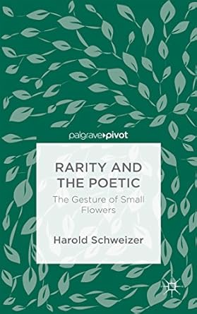 Rarity and the Poetic The Gesture of Small Flowers