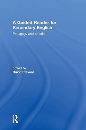 A Guided Reader for Secondary English Pedagogy and practice