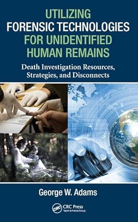 Utilizing Forensic Technologies for Unidentified Human Remains Death