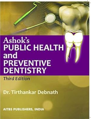 Ashoks Public Health and Preventive Dentistry 3rd Edition