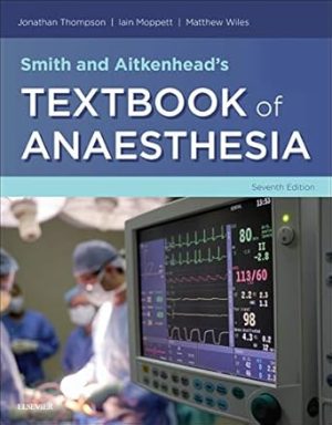 Smith and Aitkenheads Textbook of Anaesthesia 7th Edition