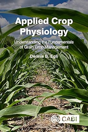 Applied Crop Physiology Understanding the Fundamentals of Grain Crop Management