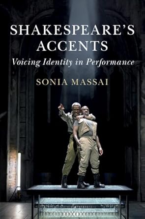 Shakespeares Accents Voicing Identity in Performance