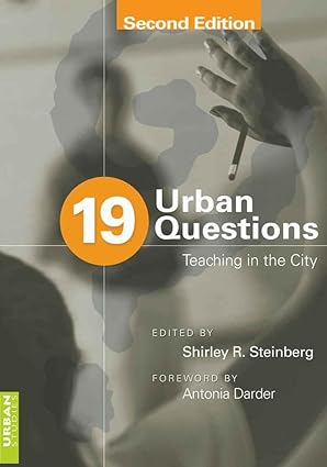 19 Urban Questions Teaching in the City Foreword by Antonia Darder 4th Edition