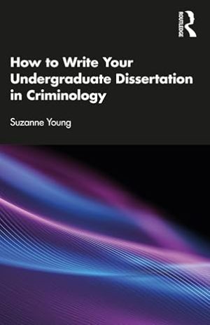 How to Write Your Undergraduate Dissertation in Criminology