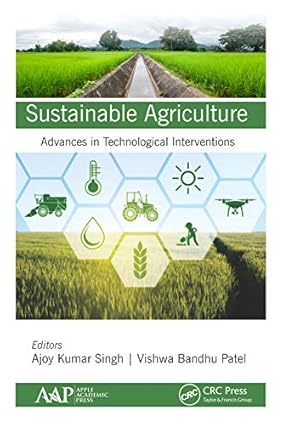 Sustainable Agriculture Advances in Technological Interventions