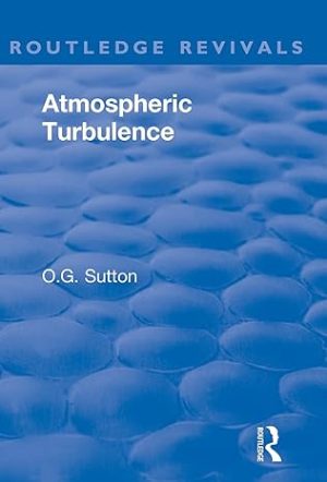 Atmospheric Turbulence By O G Sutton