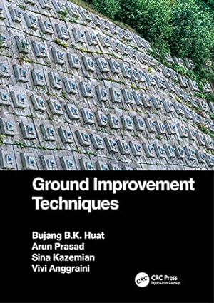 Ground Improvement Techniques By Bujang BK Huat
