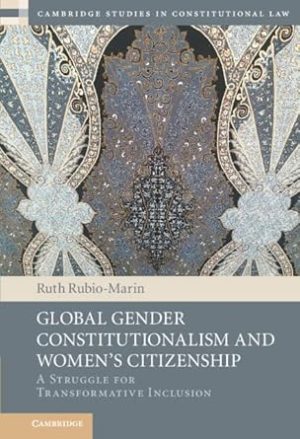Global Gender Constitutionalism and Womens Citizenship A Struggle for Transformative Inclusion