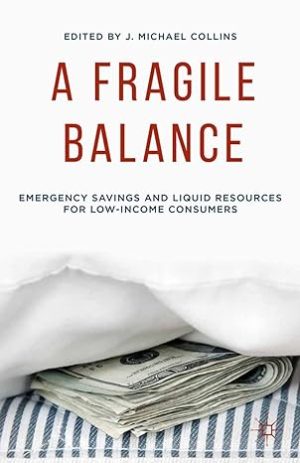 A Fragile Balance Emergency Savings and Liquid Resources for Low Income Consumers