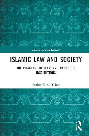 Islamic Law and Society The Practice Of Ifta And Religious Institutions