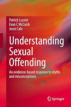 Understanding Sexual Offending An evidence based response to myths and misconceptions