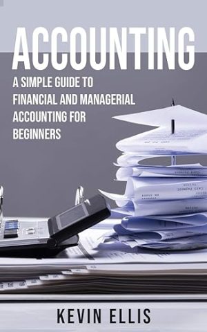 Accounting A Simple Guide to Financial and Managerial Accounting for Beginners