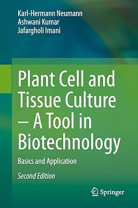 Plant Cell and Tissue Culture  A Tool in Biotechnology Basics and Application 2nd Edition