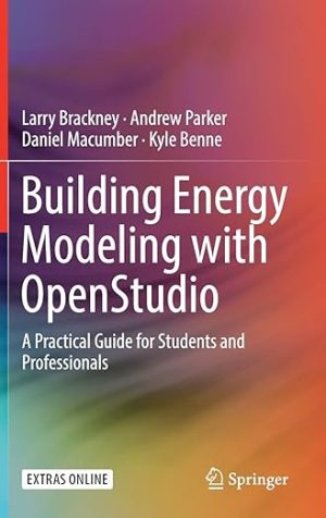 Building Energy Modeling with OpenStudio A Practical Guide for Students and Professionals