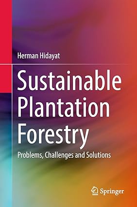 Sustainable Plantation Forestry Problems Challenges and Solutions