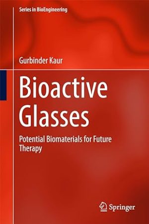 Bioactive Glasses Potential Biomaterials for Future Therapy