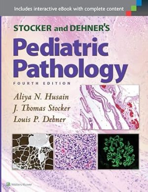 Stocker and Dehners Pediatric Pathology 4th Edition