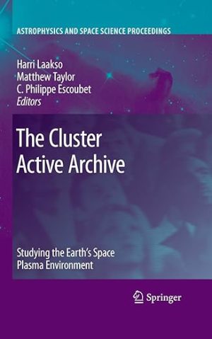 The Cluster Active Archive Studying the Earths Space Plasma Environment
