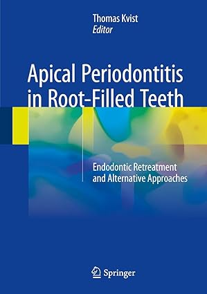 Apical Periodontitis in Root Filled Teeth Endodontic Retreatment and Alternative Approaches
