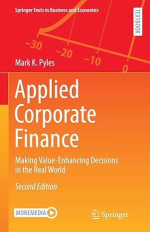 Applied Corporate Finance Making Value Enhancing Decisions in the Real World 2nd Edition