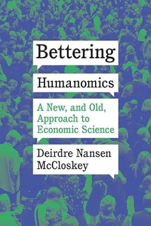 Bettering Humanomics A New and Old Approach to Economic Science