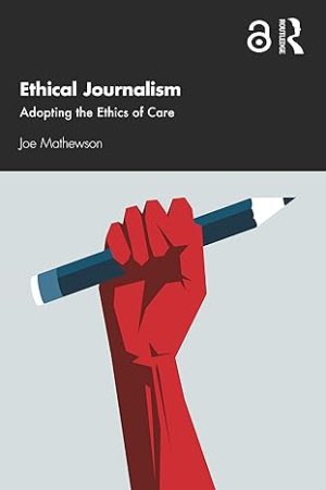 Ethical Journalism Adopting the Ethics of Care