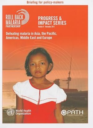 Defeating Malaria in Asia the Pacific Americas Middle East and Europe