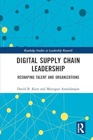 Digital Supply Chain Leadership Reshaping Talent and Organizations