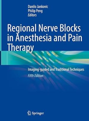 Regional Nerve Blocks in Anesthesia and Pain Therapy Imaging Guided and Traditional Techniques 5th Edition