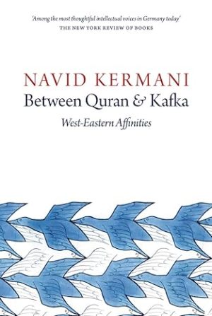 Between Quran and Kafka West Eastern Affinities