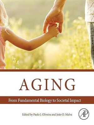 Aging From Fundamental Biology to Societal Impact