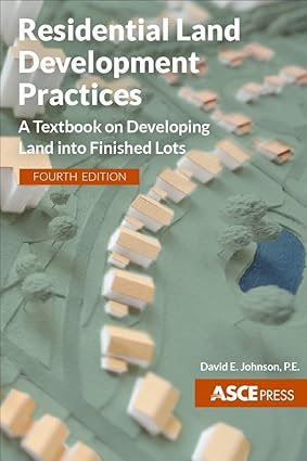 Residential Land Development Practices A Textbook on Developing Land into Finished Lots 4th Edition