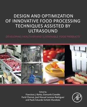 Design and Optimization of Innovative Food Processing Techniques Assisted by Ultrasound