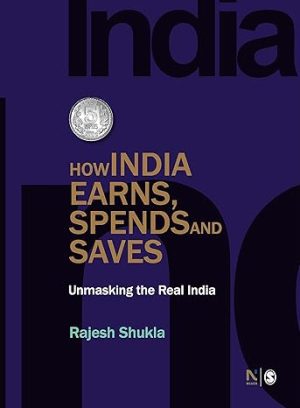 How India Earns Spends and Saves Unmasking the Real India