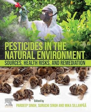 Pesticides in the Natural Environment Sources Health Risks and Remediation
