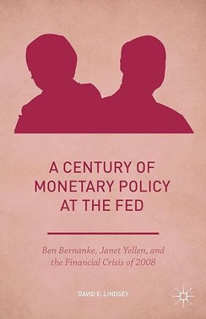 A Century of Monetary Policy at the Fed Ben Bernanke Janet Yellen and the Financial Crisis of 2008