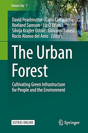 The Urban Forest Cultivating Green Infrastructure for People and the Environment