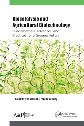 Biocatalysis and Agricultural Biotechnology Fundamentals Advances and Practices for a Greener Future
