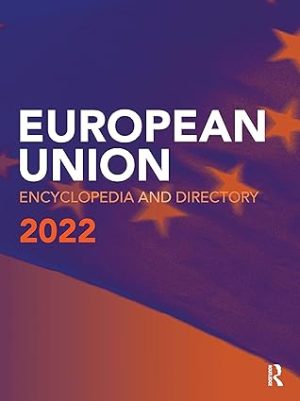 The European Union Encyclopedia and Directory 2022 22nd Edition